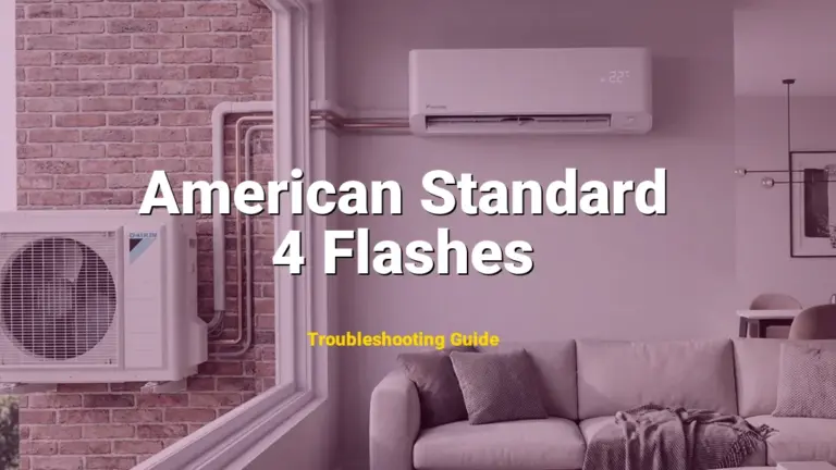 4 Flashes Error on American Standard Furnace? Comprehensive Fix Guide