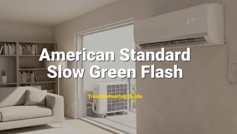 How to Fix American Standard Furnace Error Code Slow Green Flash: Heating Call Detected (Full Guide)
