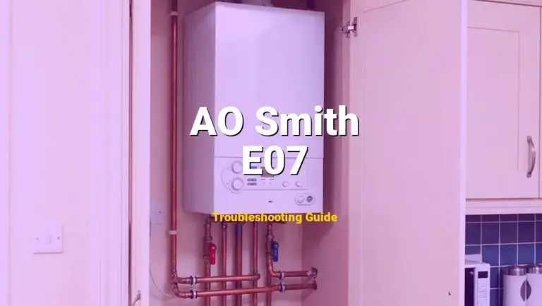 Troubleshooting AO Smith Error Code E07: What It Means & How to Fix
