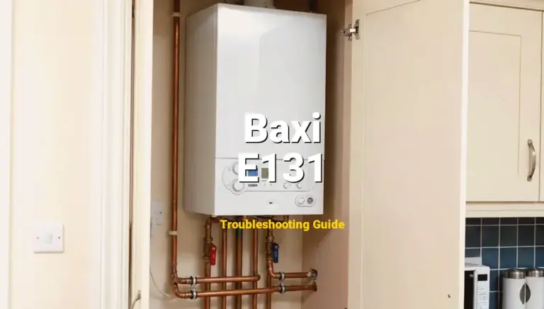 E131 Error on Baxi Boiler? Comprehensive Fix Guide