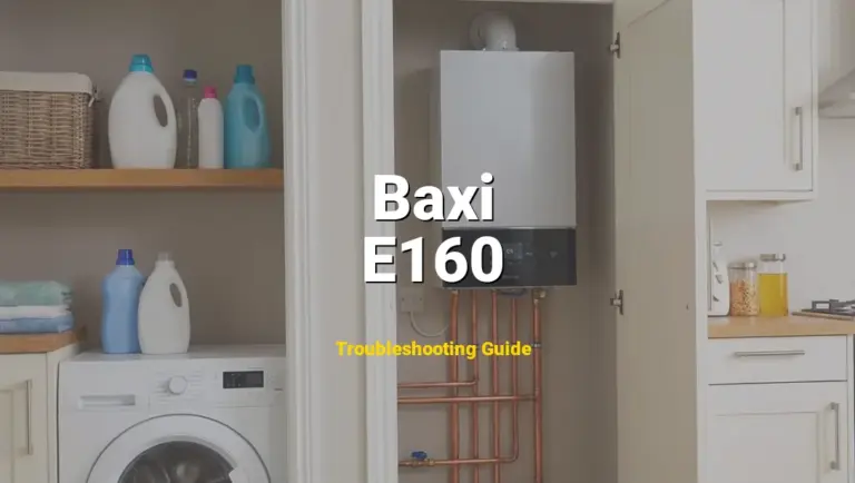 E160 Error on Baxi Boiler? Comprehensive Fix Guide