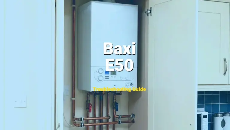 Baxi Boiler Error E50 Solved: Detailed DIY Repair