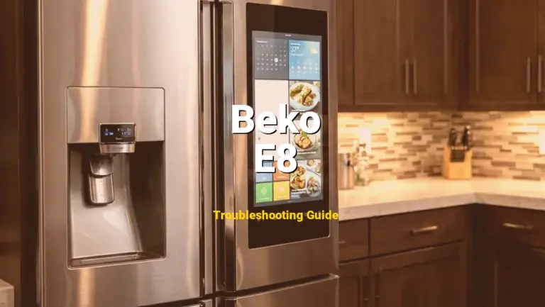 E8 Error on Beko Refrigerator? Comprehensive Fix Guide