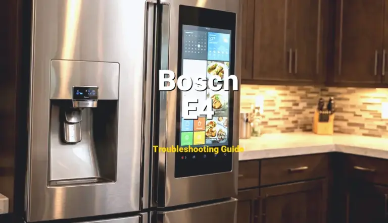E4 Error on Bosch Refrigerator? Comprehensive Fix Guide