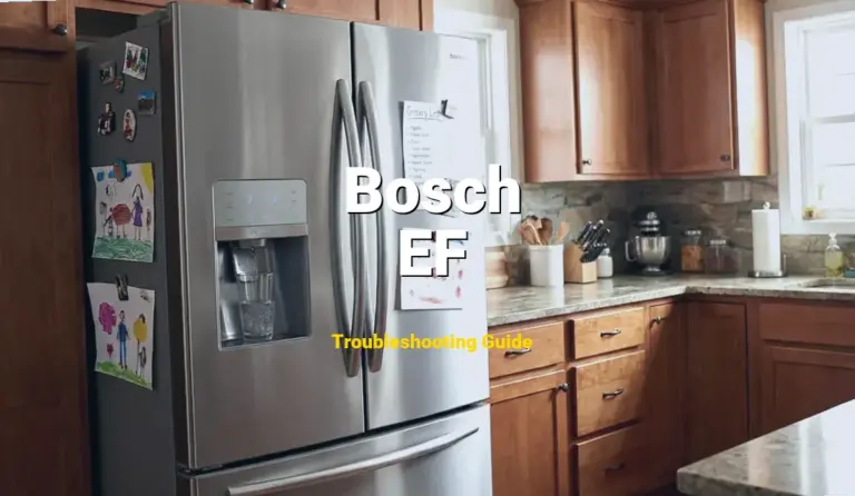 Bosch Refrigerator Error EF Solved: Detailed DIY Repair