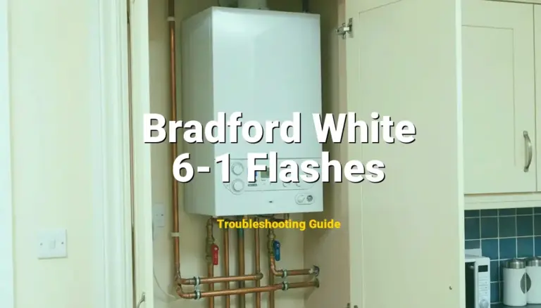 How to Fix Bradford White Water Heater Error Code 6-1 Flashes: Ignition failure lockout (Full Guide)