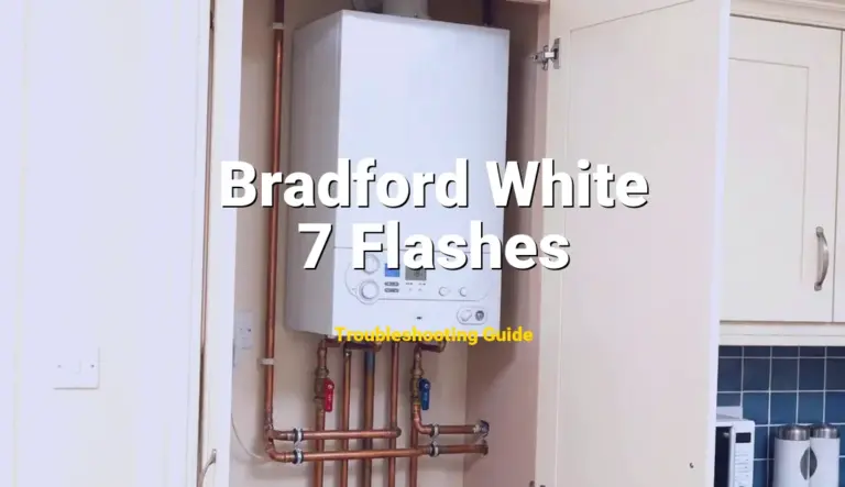 Troubleshooting Bradford White Error Code 7 Flashes: What It Means & How to Fix