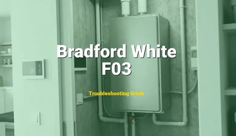 F03 Error on Bradford White Water Heater? Comprehensive Fix Guide
