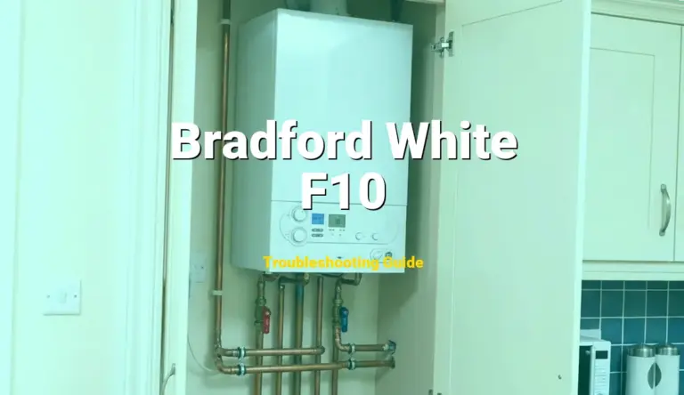 Bradford White Water Heater Error F10 Solved: Detailed DIY Repair