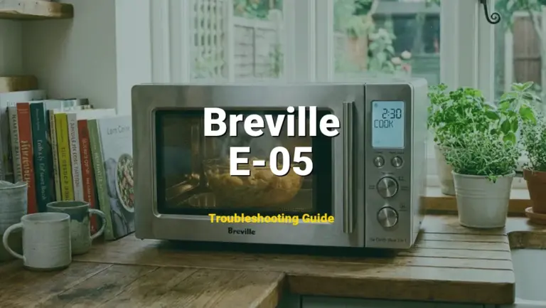 Breville Microwave Error E-05 Solved: Detailed DIY Repair