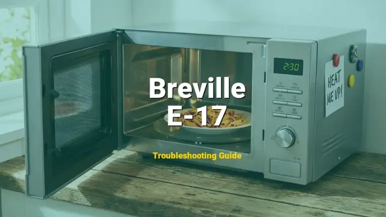 Breville Microwave Error E-17 Solved: Detailed DIY Repair