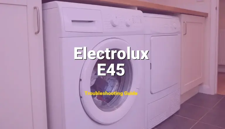 Troubleshooting Electrolux Error Code E45: What It Means & How to Fix