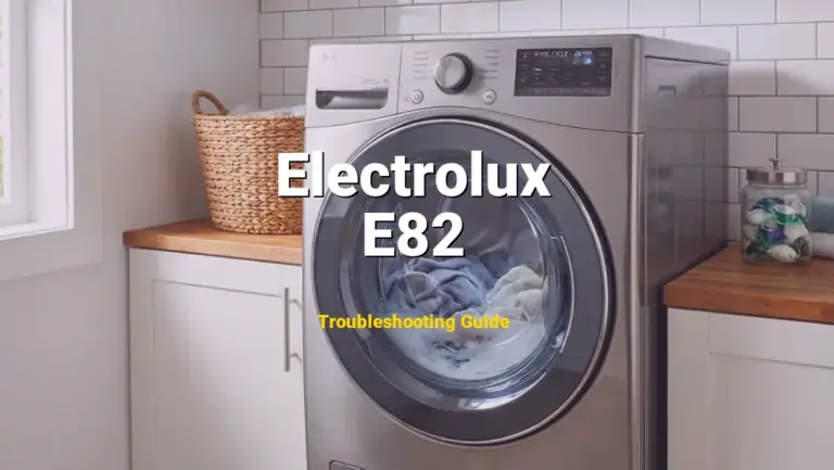 E82 Error on Electrolux Washer? Comprehensive Fix Guide