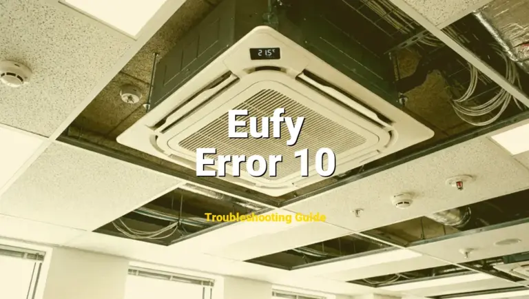 Eufy RoboVac Error Error 10 Solved: Detailed DIY Repair