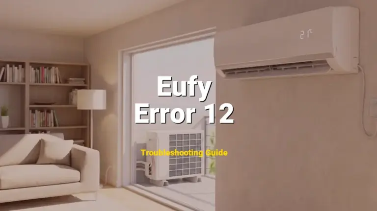 Troubleshooting Eufy Error Code Error 12: What It Means & How to Fix