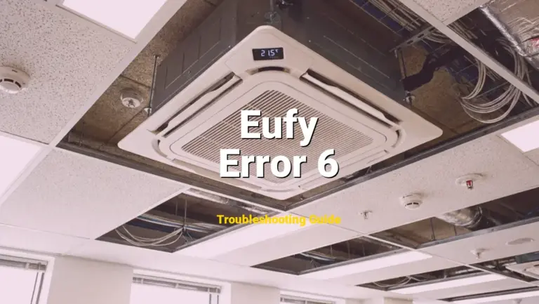 Eufy RoboVac Error Error 6 Solved: Detailed DIY Repair