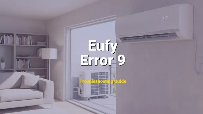 Troubleshooting Eufy Error Code Error 9: What It Means & How to Fix