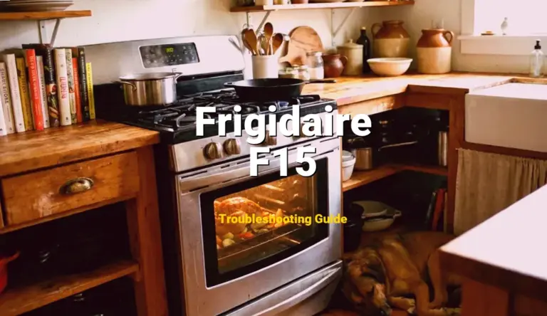 F15 Error on Frigidaire Oven? Comprehensive Fix Guide