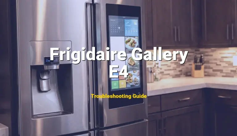 Troubleshooting Frigidaire Gallery Error Code E4: What It Means & How to Fix