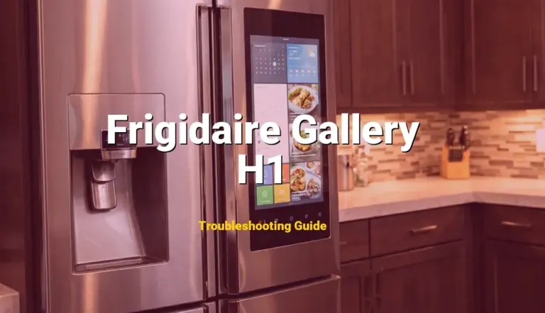 Troubleshooting Frigidaire Gallery Error Code H1: What It Means & How to Fix