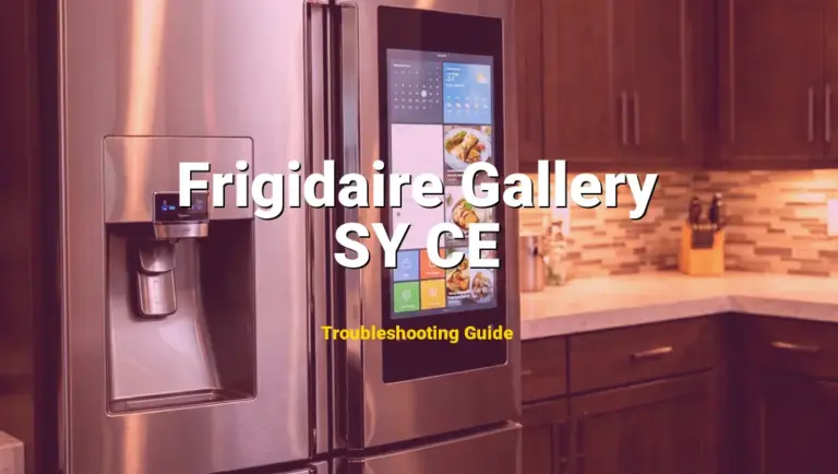SY CE Error on Frigidaire Gallery Refrigerator? Comprehensive Fix Guide