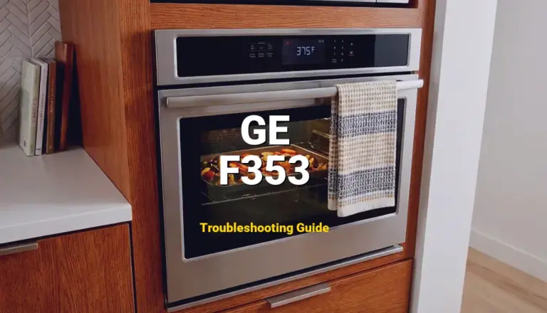 How to Fix GE Oven Error Code F353: UI communication error (Full Guide)