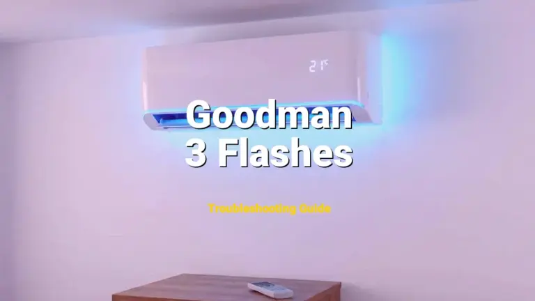 Goodman Furnace Error 3 Flashes Solved: Detailed DIY Repair