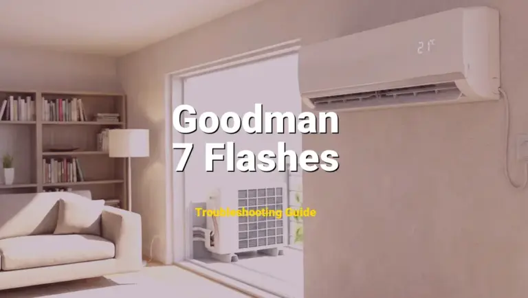 Goodman Furnace Error 7 Flashes Solved: Detailed DIY Repair