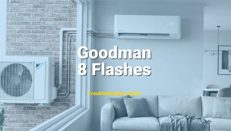 Goodman Furnace Error 8 Flashes Solved: Detailed DIY Repair