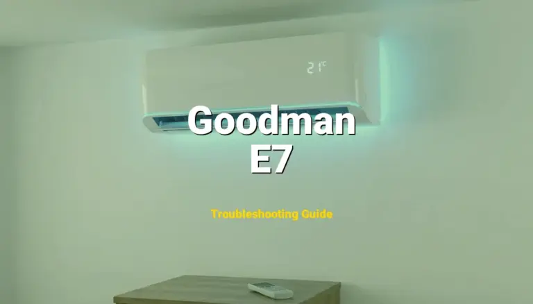 E7 Error on Goodman Furnace? Comprehensive Fix Guide