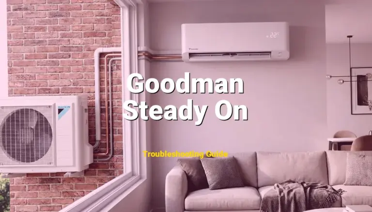 Goodman Furnace Error Steady On Solved: Detailed DIY Repair