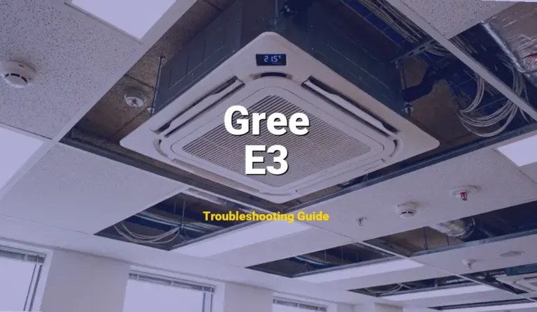 Troubleshooting Gree Error Code E3: What It Means & How to Fix