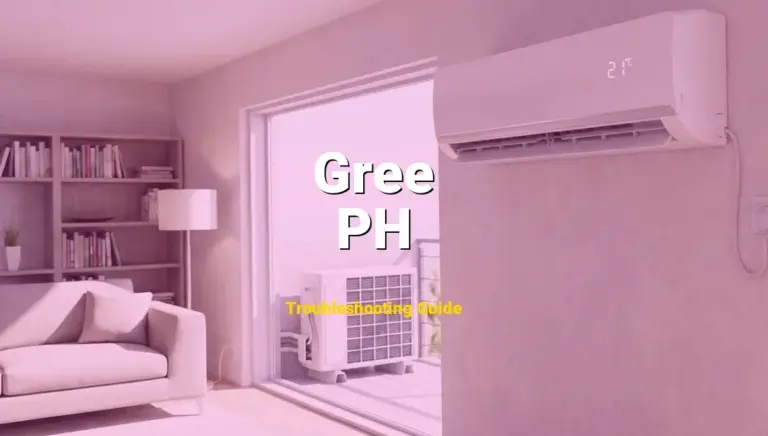 PH Error on Gree Air Conditioner? Comprehensive Fix Guide