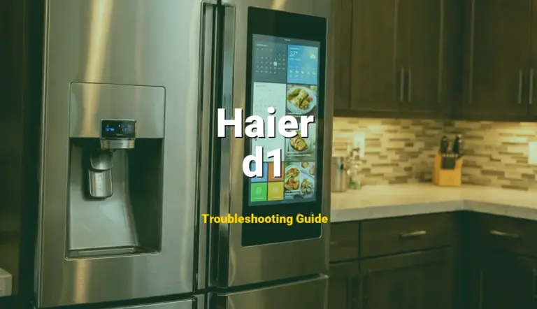 How to Fix Haier Refrigerator Error Code d1: Defrost sensor error (Full Guide)