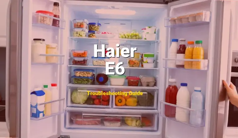Troubleshooting Haier Error Code E6: What It Means & How to Fix