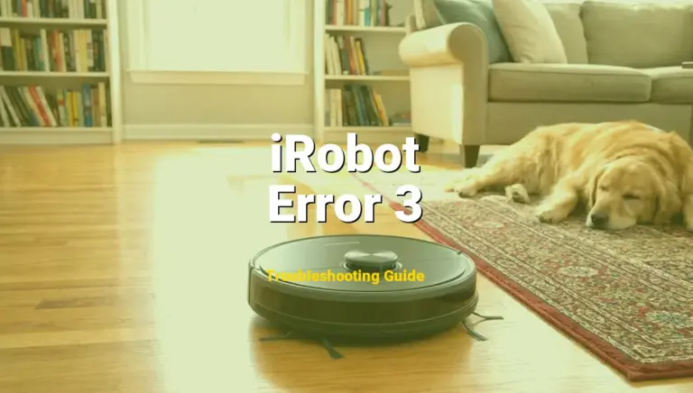 Troubleshooting iRobot Error Code Error 3: What It Means & How to Fix