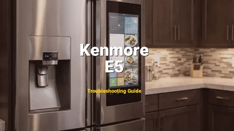 Troubleshooting Kenmore Error Code E5: What It Means & How to Fix