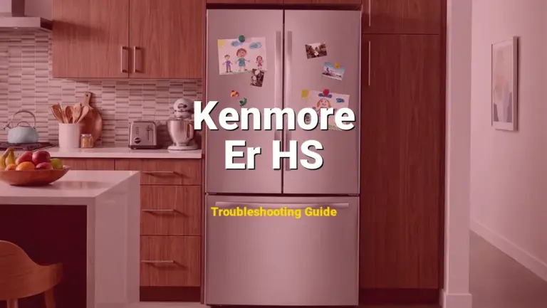 Troubleshooting Kenmore Error Code Er HS: What It Means & How to Fix