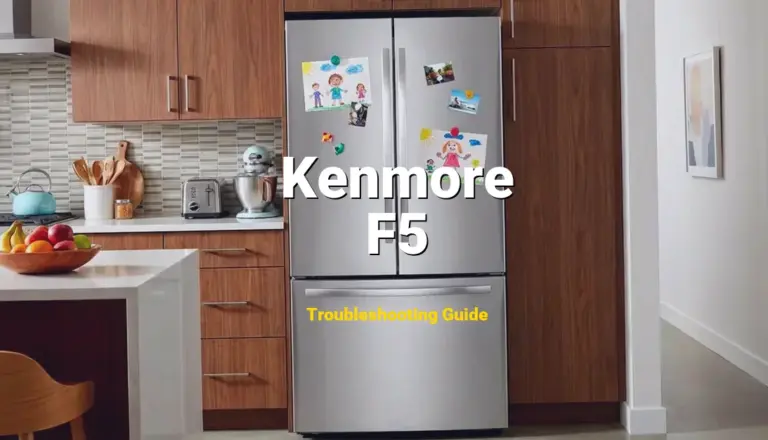 F5 Error on Kenmore Refrigerator? Comprehensive Fix Guide