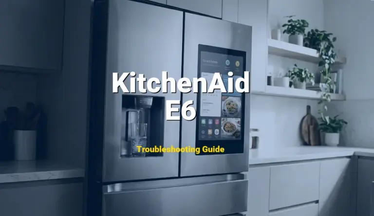 Troubleshooting KitchenAid Error Code E6: What It Means & How to Fix