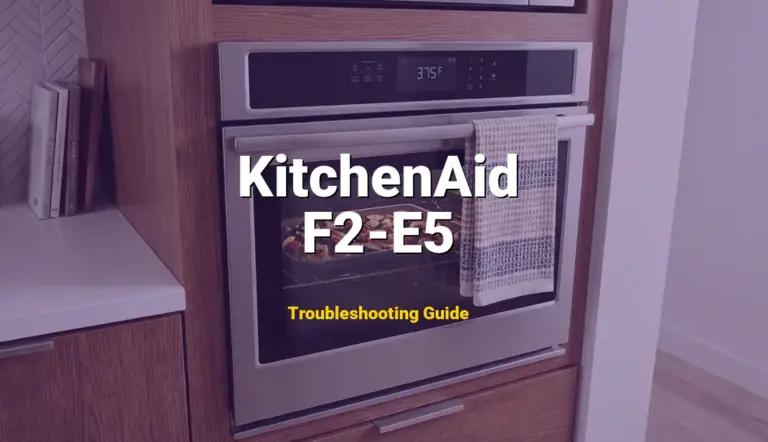 KitchenAid Oven Error F2-E5 Solved: Detailed DIY Repair
