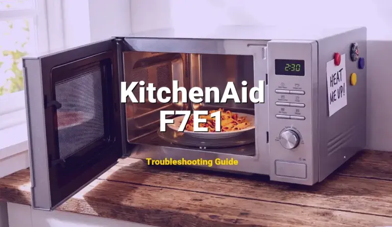 KitchenAid Microwave Error F7E1 Solved: Detailed DIY Repair