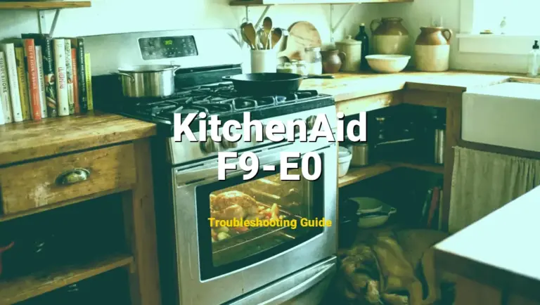 Troubleshooting KitchenAid Error Code F9-E0: What It Means & How to Fix