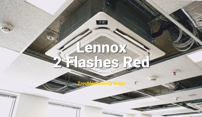How to Fix Lennox Furnace Error Code 2 Flashes Red: Pressure switch stuck closed (Full Guide)