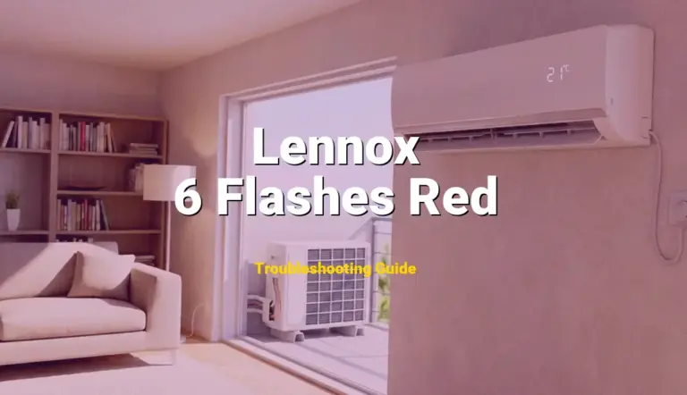 6 Flashes Red Error on Lennox Furnace? Comprehensive Fix Guide