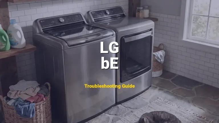 bE Error on LG Dryer? Comprehensive Fix Guide