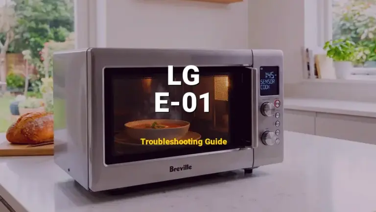 LG Microwave Error E-01 Solved: Detailed DIY Repair