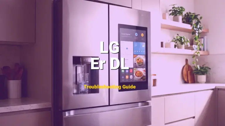 How to Fix LG InstaView Refrigerator Error Code Er DL: Door Motor Error (Full Guide)