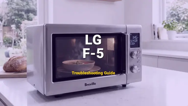 How to Fix LG Microwave Error Code F-5: Inverter Communication Error (Full Guide)