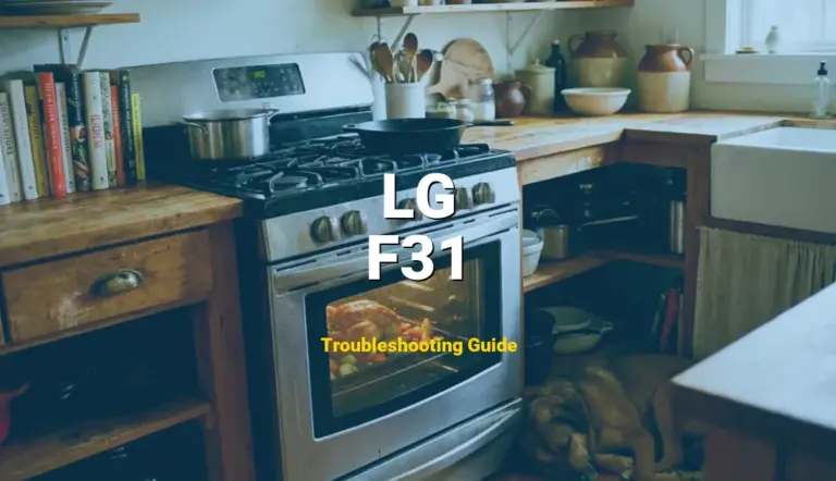 How to Fix LG Oven Error Code F31: Oven Probe Open (Full Guide)